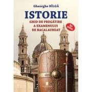 Istorie. Ghid de pregatire a examenului de bacalaureat - Gheorghe Bilga