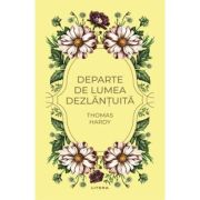 Departe de lumea dezlantuita (vol. 41) - Thomas Hardy