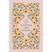 Povestea unei pasiuni (vol. 45) - Ford Madox Ford