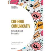 Creierul comunicativ. Neurobiologia limbajului. Volumul 42. Descopera Neurostiinta - Jesus Mariano Urena Bares, Eugenio Ureea Bares