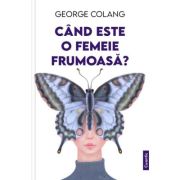 Cand este o femeie frumoasa? - George Colang