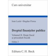 Dreptul finantelor publice. Volumul 2. Drept fiscal si procedura fiscala. Editia 2 - Ioan Lazar, Bogdan Florea
