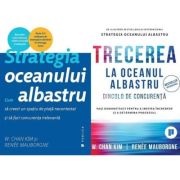 Pachet 2 carti: Strategia oceanului albastru si Trecerea la oceanul albastru - Renee Mauborgne