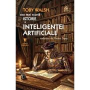 Cea mai scurta istorie a inteligentei artificiale - Toby Walsh