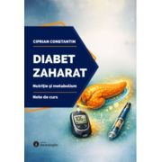 Diabet zaharat. Nutritie si metabolism. Note de curs - Constantin Ciprian