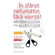 In sfarsit nefumator, fara vointa! Metoda usoara a lui Allen Carr