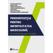 Predispozitia pentru infertilitatea masculina - boli multifactoriale si gene candidate - Liliana Burlibasa