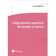 Litigii privind raporturi de familie si minori - Lucia Irinescu