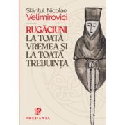 Rugaciuni la toata vremea si trebuinta
