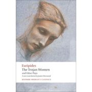 Euripides, The Trojan Women and Other Plays