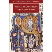 Anselm, St., Anselm of Canterbury: The Major Works