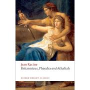 Racine, Jean, Britannicus, Phaedra, Athaliah