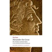 Arrian, Alexander the Great The Anabasis and the Indica