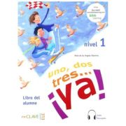Uno, dos, tres… ¡ya! 1 - Libro del alumno 1 + audio (A1)