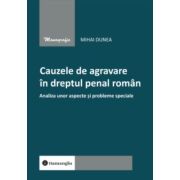 Cauzele de agravare in dreptul penal roman. Analiza unor aspecte si probleme speciale