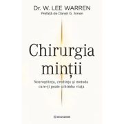 Chirurgia Mintii. Neurostiinta, credinta si metoda care-ti poate schimba viata