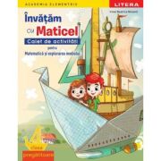 Academia Elementrix. Invatam cu Maticel. Caiet de activitati pentru matematica si explorarea mediului. Clasa pregatitoare - Irinel Beatrice Nicoara