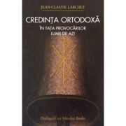 Credinta ortodoxa in fata provocarilor lumii de azi