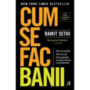 Cum se fac banii. Fara vinovatie. Fara scuze. Fara pacaleli. Un program eficient in sase saptamani - Ramit Sethi