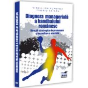 Diagnoza manageriala a handbalului romanesc. Directii strategice de promovare si dezvoltare a acestuia - Ion Popovici, Tiberiu Tataru