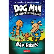Dog Man (#10). La rascruce de mame - Dav Pilkey