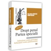 Drept penal. Partea speciala. Infractiuni contra persoanei. Infractiuni contra patrimoniului. Curs universitar. Editia a 3-a, revazuta si adaugita - A
