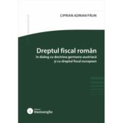 Dreptul fiscal roman in dialog cu doctrina germano-austriaca si cu dreptul fiscal european - Ciprian Paun