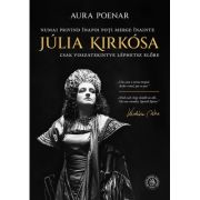 Julia Kirkosa. Numai privind inapoi poti merge inainte - Aura Poenar