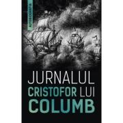 Jurnalul lui Cristofor Columb. Arta explorarii necunoscutului in cautarea unei noi lumi
