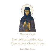 Marturisire si jertfa. Sfanta Cuvioasa Mucenita Evloghia de la Samurcasesti - Razvan Mihai Clipici