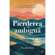 Pierderea ambigua - Pauline Boss