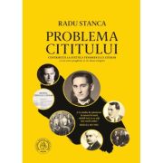 Problema cititului. Contributii la estetica fenomenului literar (editie aniversara) - Radu Stanca