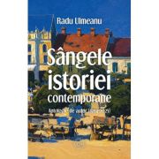 Sangele istoriei contemporane. Antologie de autor (1964-2025)