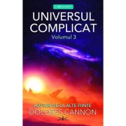 Universul Complicat. Ajutor de la alte fiinte. Volumul 3
